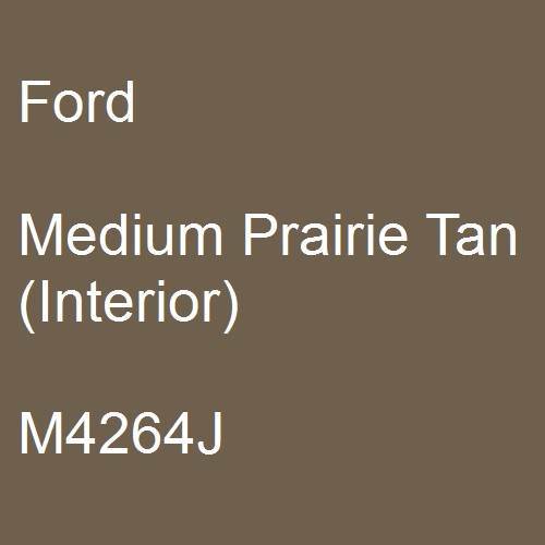 Ford, Medium Prairie Tan (Interior), M4264J.